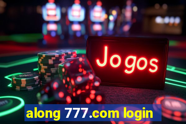 along 777.com login